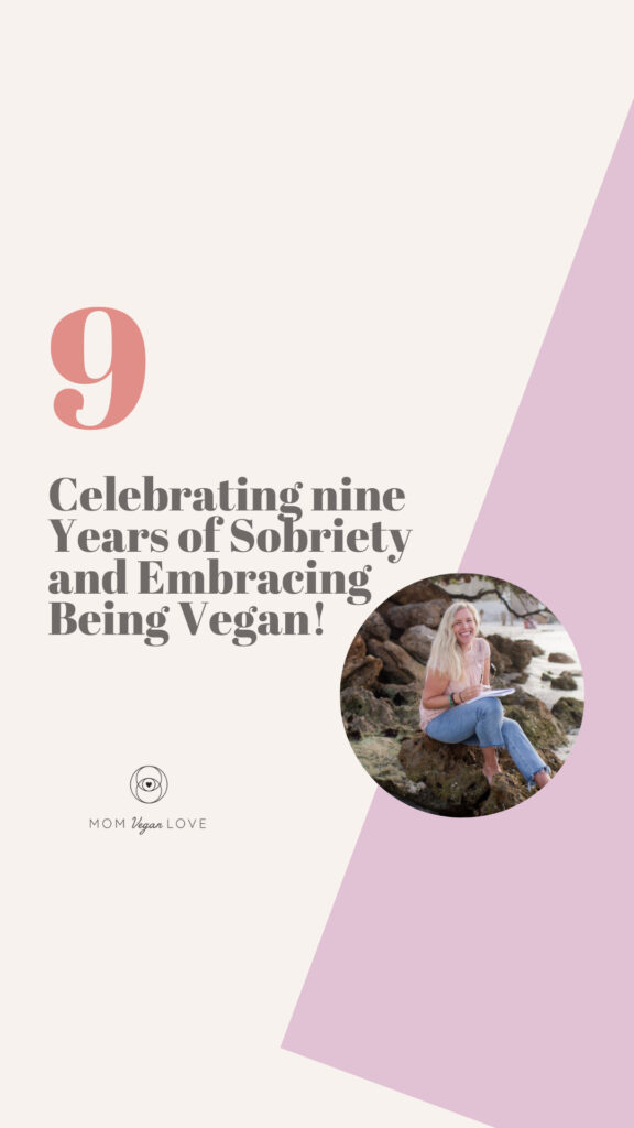 Mom Vegan Love - Sober Curious -  Vegan Curious - The Unconventional Addict - Kristine Casart - 9 years of sobriety